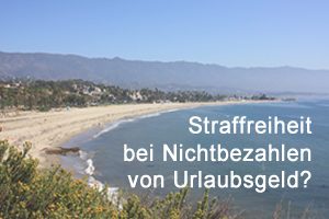 Straffreiheit bei Nichtbezahlen von Urlaubsgeld?